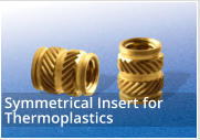 Post Moulded Symmetrical Inserts for Thermoplastics