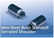 Mini Rivet Bush Standoff Serrated Shoulder