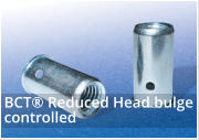 BCT® Reduced Head bulge controlled